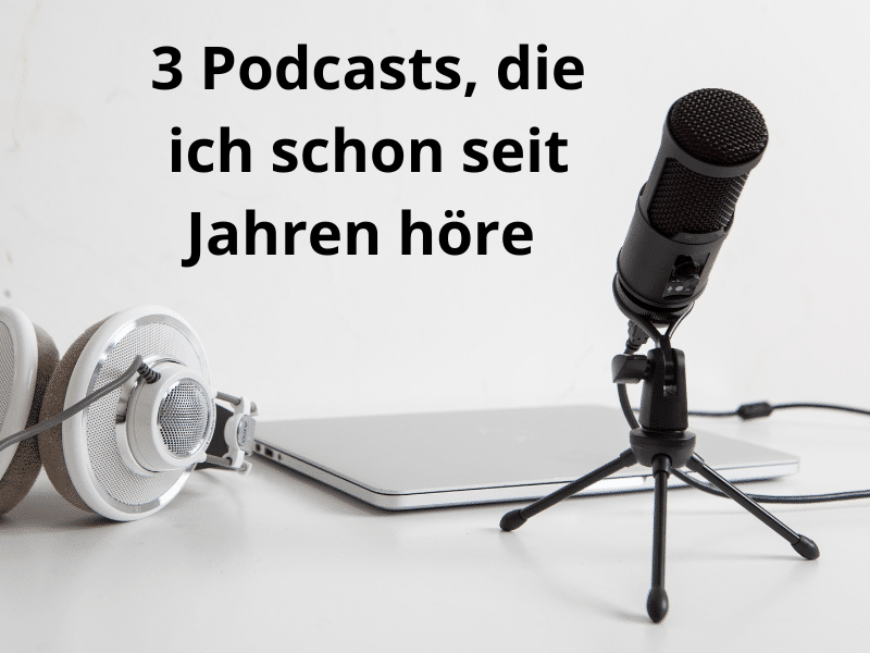 Warum ich diese 3 Podcasts seit Jahren höre und sie auch dir empfehle