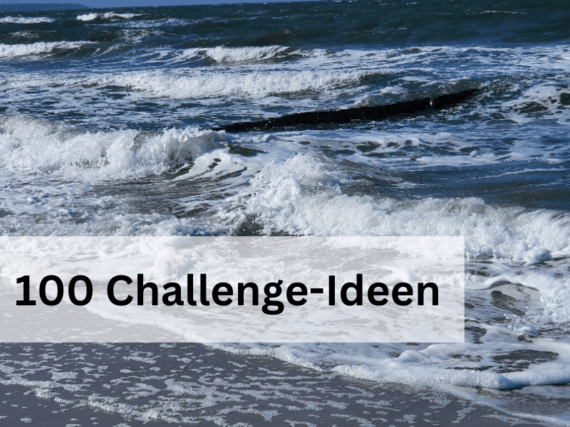 100 Ideen für lebensverändernde Self-Challenges