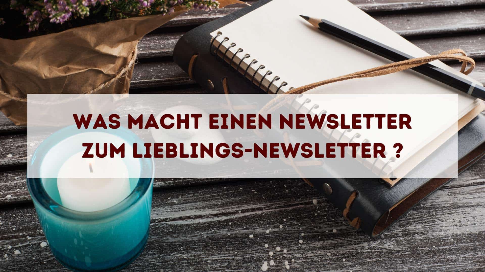 Was macht einen Newsletter zum Lieblings-Newsletter?