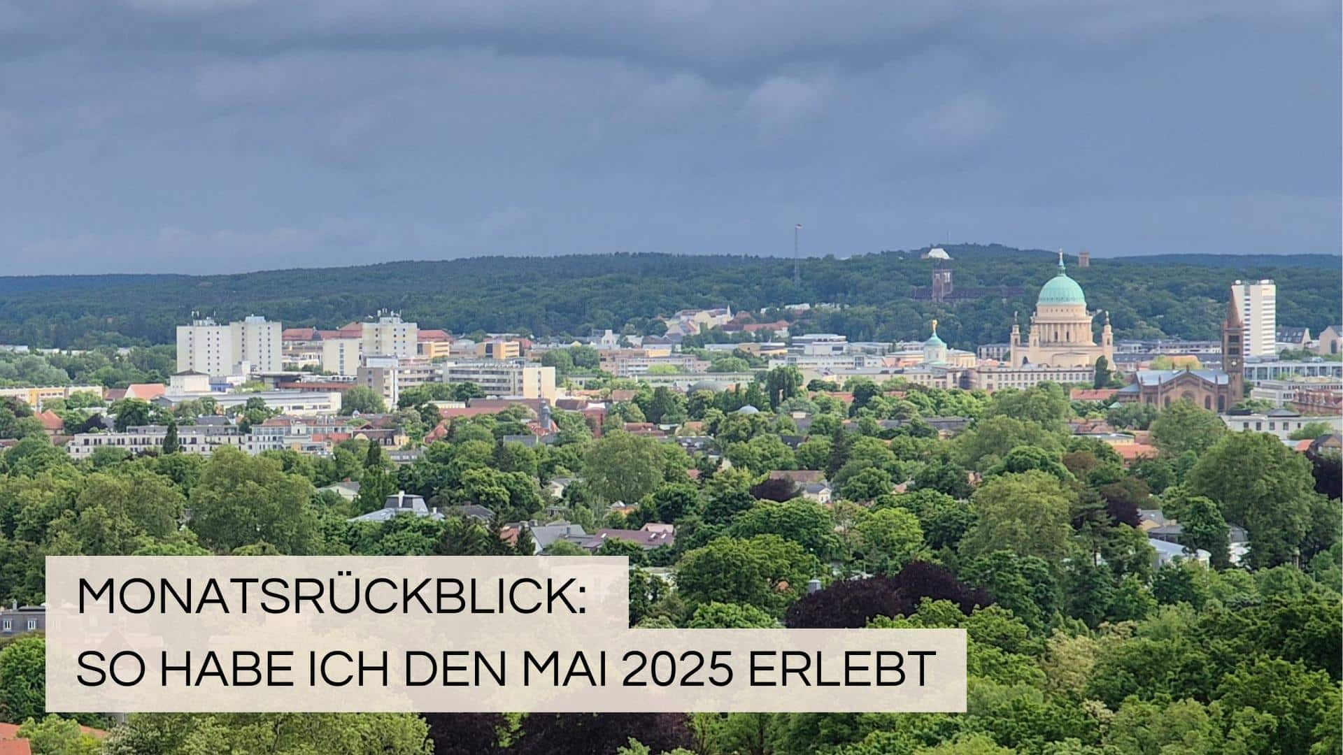 Monatsrückblick Mai 2025