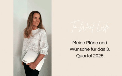 Meine To-Want-Liste für das 3. Quartal 2025