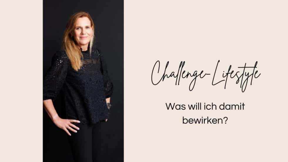 Challenge-Lifestyle - was will ich damit bewirken?